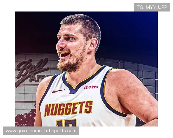 约基奇传球如诗,掘金终场稳住优势